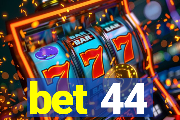 bet 44